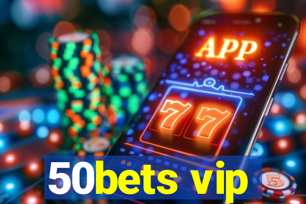 50bets vip